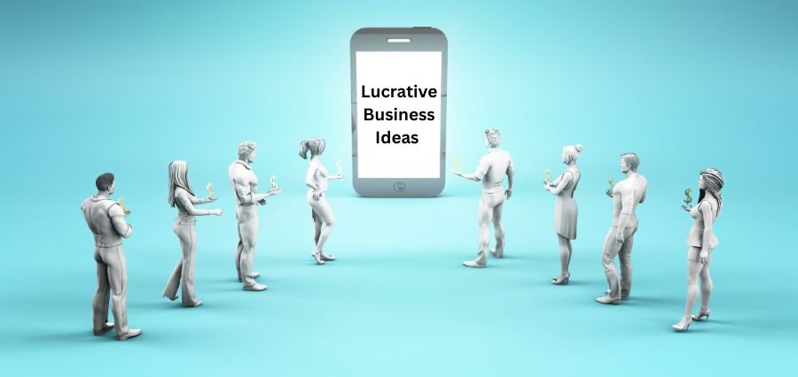 Lucrative Business Ideas